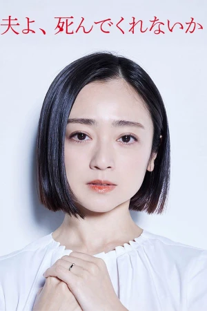 Chồng À, Làm Ơn Chết Đi - Please Die My Beloved