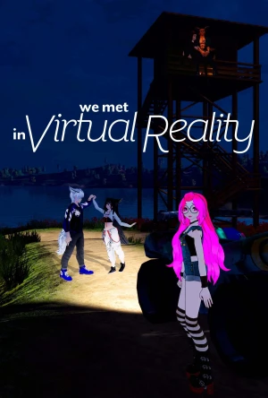 Chúng Tôi Gặp Nhau Trong Thực Tế Ảo - We Met in Virtual Reality
