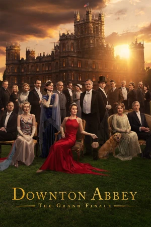 Dinh Thự Downton: Hồi Kết Huy Hoàng - Downton Abbey: The Grand Finale