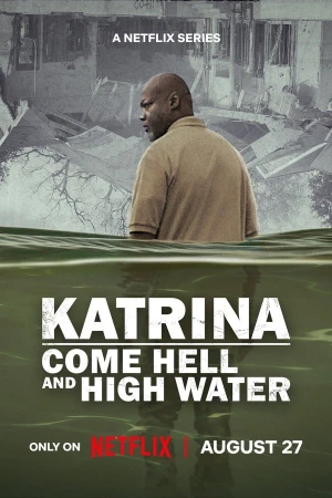 Katrina: Vượt Qua Bão Tố - Katrina: Come Hell and High Water