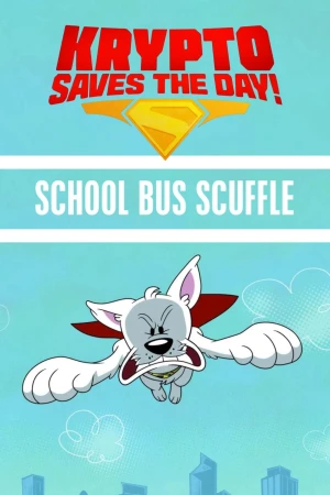 Krypto Saves the Day!: School Bus Scuffle - Krypto Saves the Day!: School Bus Scuffle