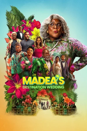Madea: Lễ Cưới Khó Quên - Madea's Destination Wedding