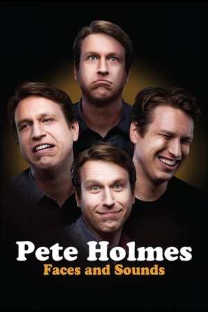 Pete Holmes: Nhăn Mặt Và Nhại Tiếng - Pete Holmes: Faces and Sounds
