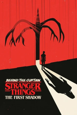 Phía sau bức màn: Cậu bé mất tích – Bóng tối đầu tiên - Behind the Curtain: Stranger Things: The First Shadow
