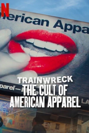 Thảm Họa Toàn Tập: Sự Sùng Bái American Apparel - Trainwreck: The Cult of American Apparel