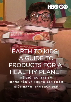Thế Giới Gọi Trẻ Em: Hướng Dẫn Về Những Sản Phẩm Giúp Hành Tinh Sạch Đẹp - Earth to Kids: A Guide to Products for a Healthy Planet