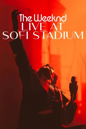 The Weeknd: Buổi Diễn Trực Tiếp Ở Sân Sofi - The Weeknd: Live at SoFi Stadium