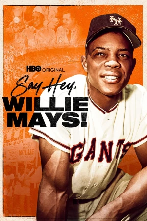 Willie Mays, Một Huyền Thoại - Say Hey, Willie Mays!