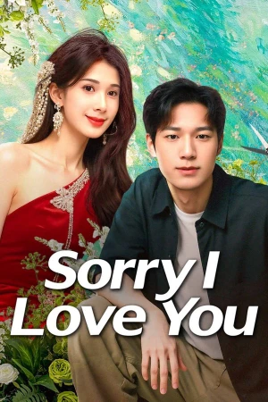 Xin Lỗi, Lỡ Đụng Phải Em Rồi - Sorry I Love You